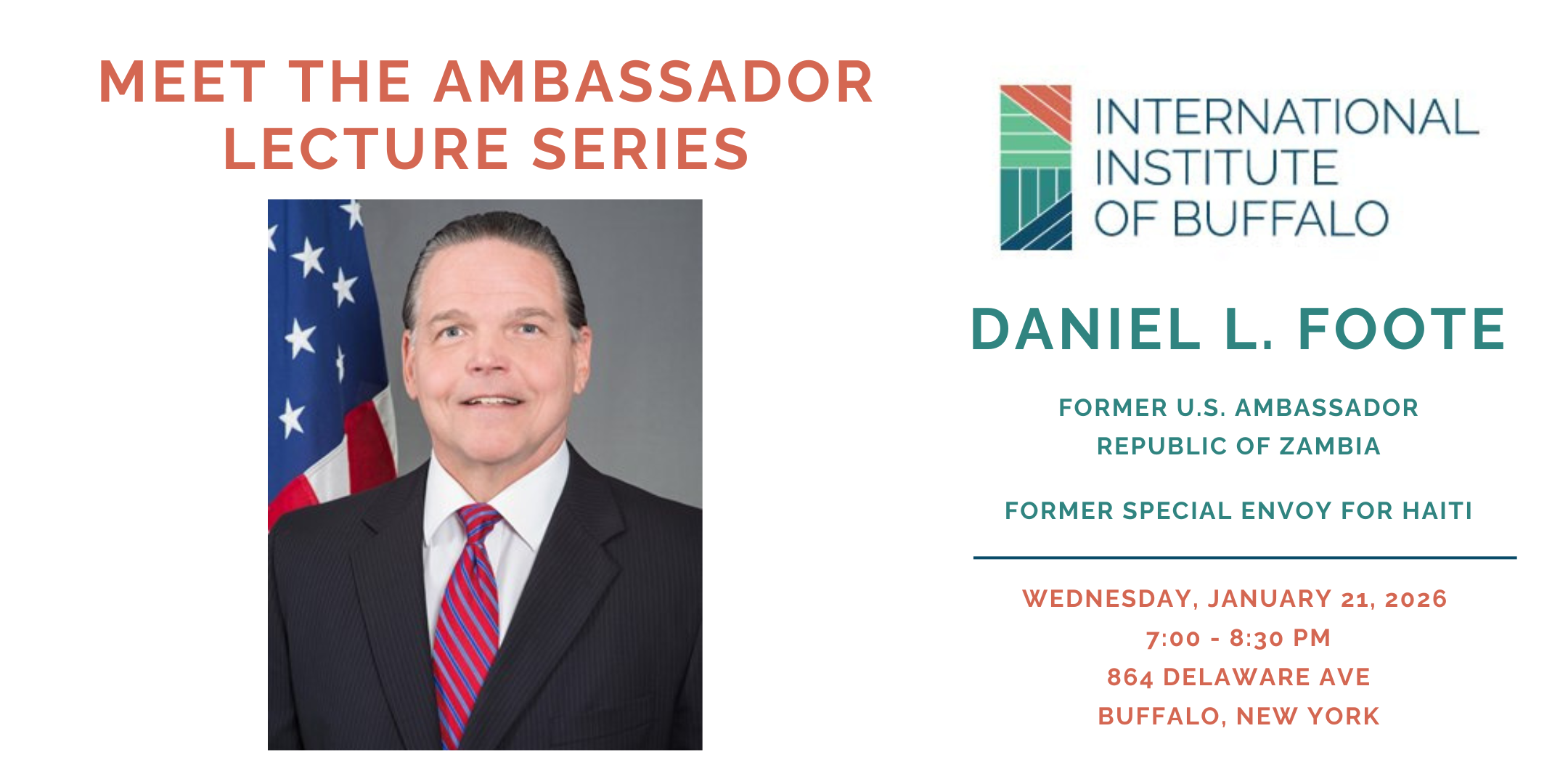 Meet Ambassador Dan Foote at IIB’s “Meet the Ambassador” Lecture Series December 2, 2025 Wednesday, January 21, 2026 7:00 PM to 8:30 PM International Institute of Buffalo 864 Delaware Ave, Buffalo, NY 14209 Free parking | Light refreshments Ticket: $20