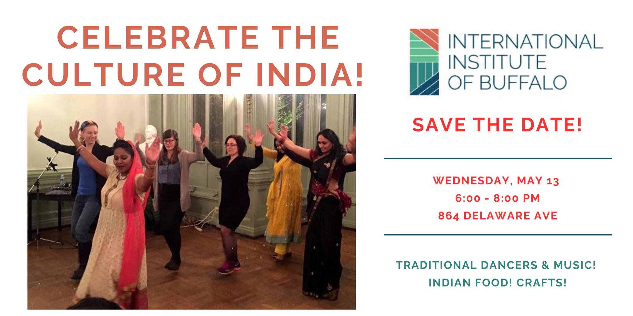 Celebrate the Culture of India!-Save the Date!-
Wednesday, May 13 
6:00 - 8:00 PM
864 Delaware Ave-Traditional dancers & Music! 
Indian Food! Crafts!